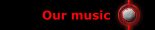 Our music